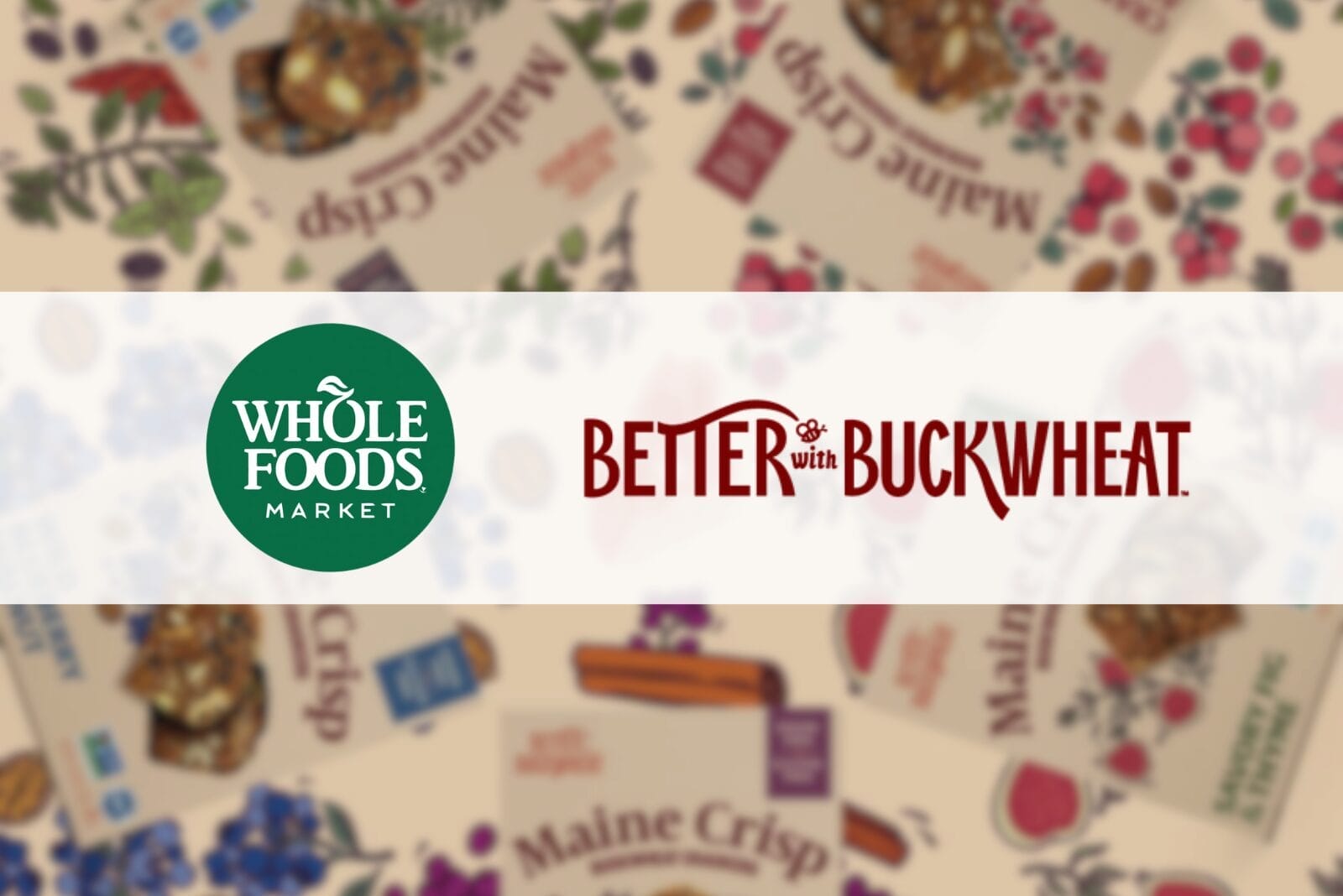 Better With Buckwheat and Whole Foods logo in front of Maine crisps packages